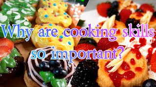 Why are cooking skills so important?