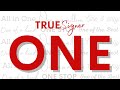 TRUESigner ONE- One Solution, Infinite Possibilities!