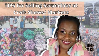 SELLING @ CRAFT SHOWS & MARKETS| WHAT YOU NEED TO KNOW | TIPS &TRICKS | SELLING SCRUNCHIES IN PERSON