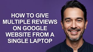 How to Give Multiple Reviews on Google Website From a Single Laptop - KevinHowTo