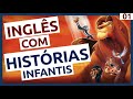 Inglês com HISTÓRIAS INFANTIS - AULA 01