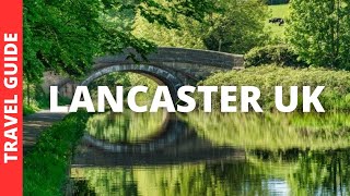 Lancaster UK Travel Guide: 10 BEST Things To Do In Lancaster, England