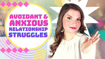 Avoidant and Anxious Relationship Struggles: How to Spot the Trap