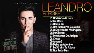 Leadro Borges AS MELHORES SUCESSOS - CD COMPLETO 2024 #topgospel