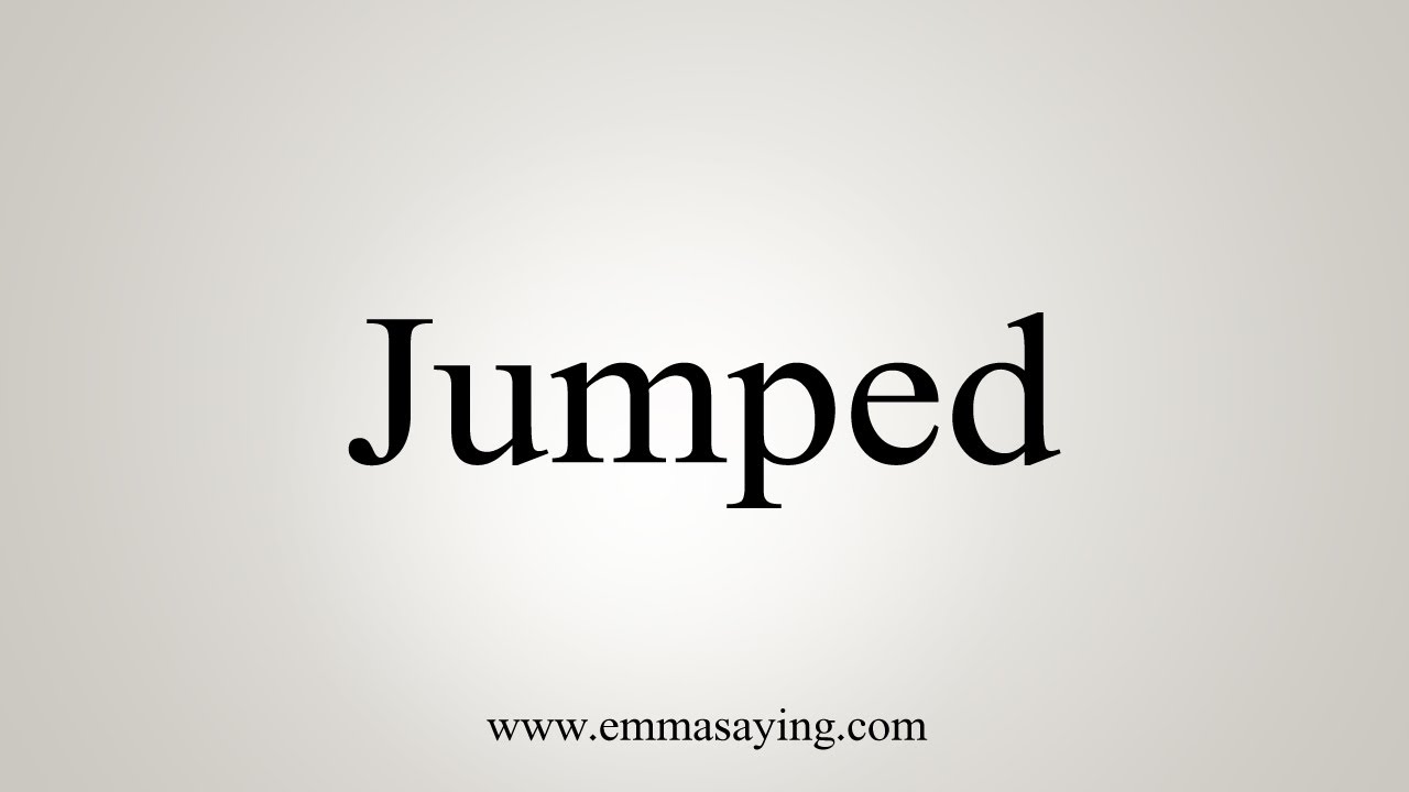How To Say Jumped YouTube How To Say Jumped YouTube