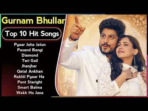 Gurnam Bhullar | Jukebox | Top 10 | Pagal | Roka | Latest Punjabi Songs 2023 | New Songs
