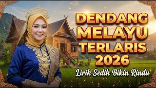Dendang Melayu Terlaris 2026 Liriknya Sedih Bikin Rindu Kampung Halaman