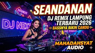 DJ SEANDANAN Remix Lampung Viral 2026 🎧 Full Bass Jedag Jedug🔥 Bass adem Enak Buat Joget