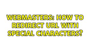 Webmasters: How to Redirect URL with special Characters?