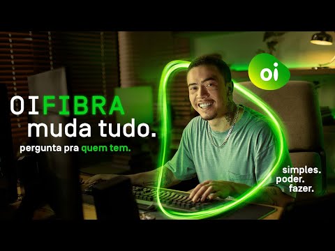 Oi Fibra muda tudo