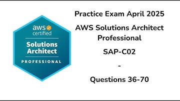April 2025 | 36-70 Questions | AWS Certified Solutions Architect Professional | SAP-C02