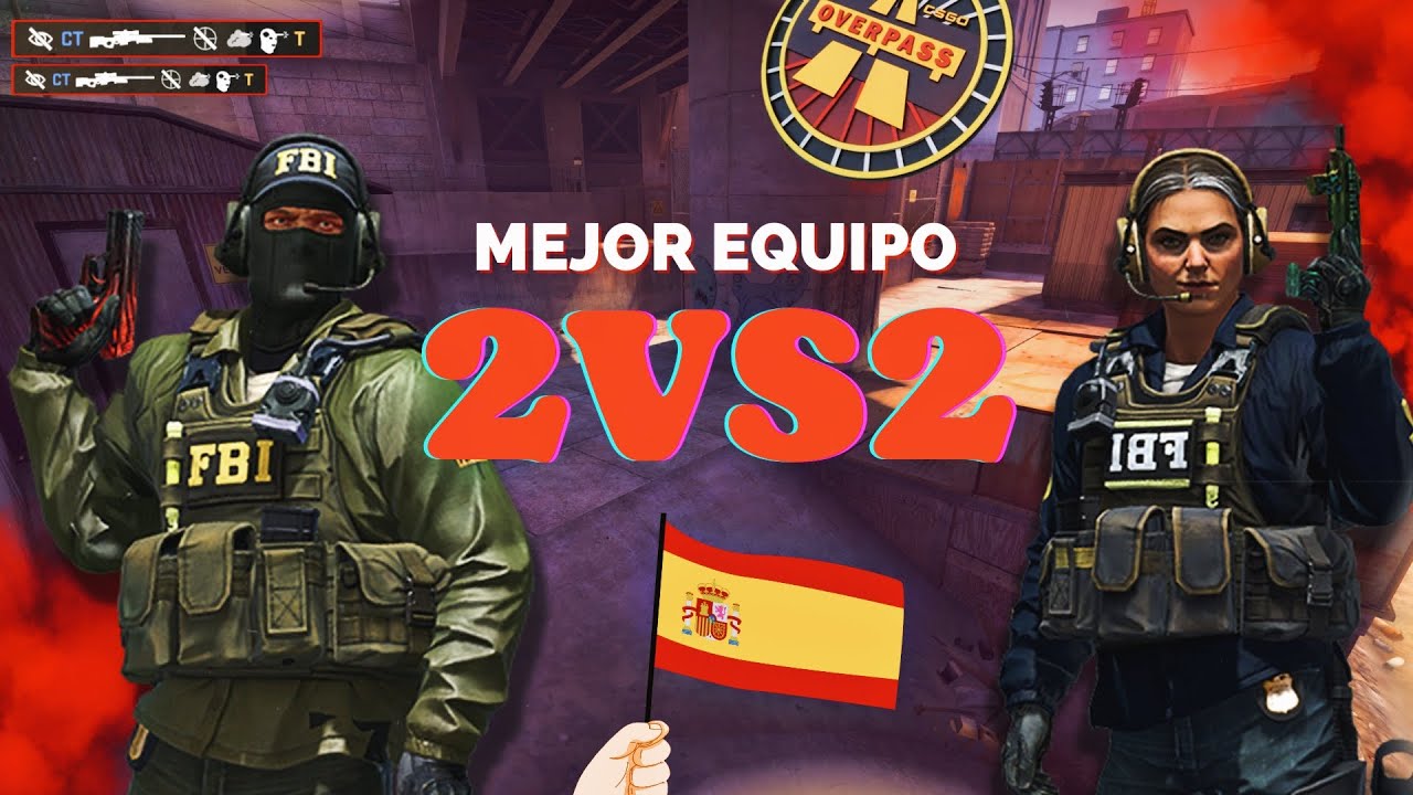 👑🔥El MEJOR EQUIPO 2vs2 de ESPAÑA 🔥👑 | counter strike global offensive ...
