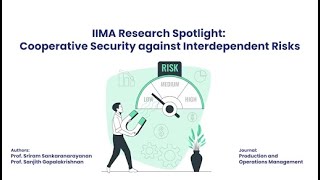 IIMA Research Spotlight | Cooperative Security against Interdependent Risks IIMA Research Spotlight | Cooperative Security against Interdependent Risks