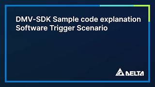 EP8: DMV-SDK Sample Code Explanation: Software Trigger Scenario