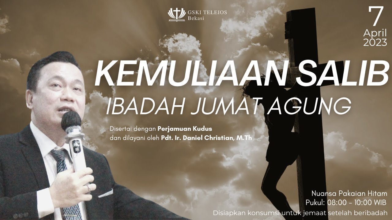 KEMULIAAN SALIB | PDT. IR. DANIEL CHRISTIAN, M. TH | IBADAH JUMAT AGUNG