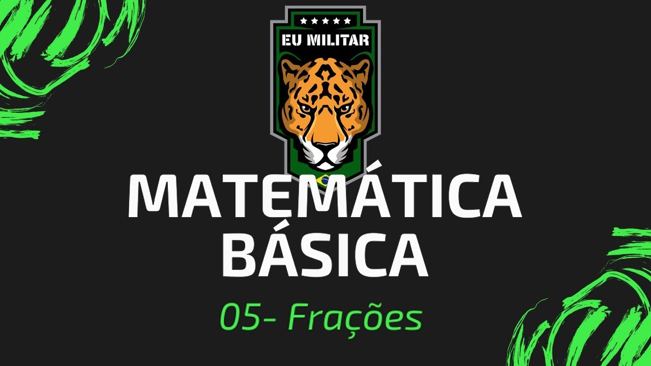 05 - Frações - Matemática Básica - [ Eu Militar ]