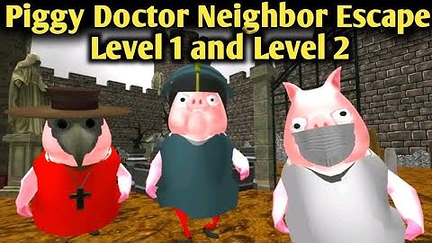 Piggy Doctor Neighbor Escape Level 1 and Level 2 Full Gameplay Part 1
