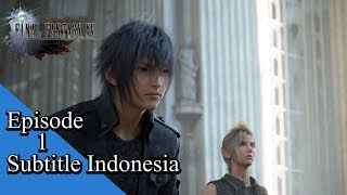 Final Fantasy XV | Episode 1 Subtitle Indonesia | Keberangkatan
