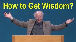 How To Get Wisdom? Become A Fool! - John Piper