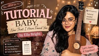 Beginner Friendly Ukulele Tutorial | Baby, Now That I’ve Found You | Ella Bright