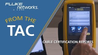 The Fastest Way to Generate Cable Certification Reports by Fluke Networks