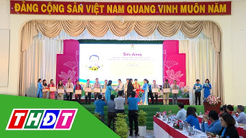 Đồng Tháp: Biểu dương 119 tập thể, cá nhân "Lao động giỏi, Lao động sáng tạo" | THDT