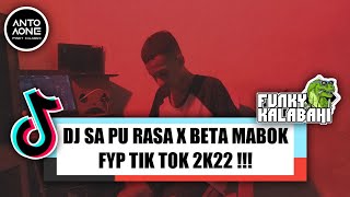 DJ SA PU RASA X BETA MABOK🍻 FYP TIK TOK 2K22 !!! | ANTO AONE & DJ DABEL ( FVNKY KALABAHI )