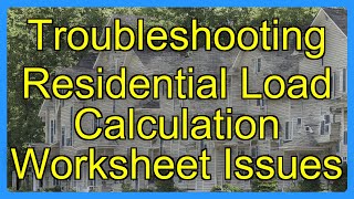 Troubleshooting Residential Load Calculation Worksheet Issues