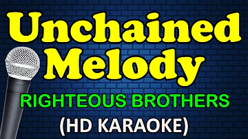 UNCHAINED MELODY - Righteous Brothers (HD Karaoke)