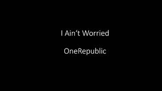 OneRepublic - I Ain't Worried - (lyrics)