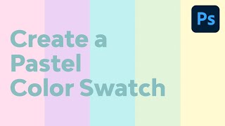 How to Create a Pastel Color Swatch in Photoshop How to Create a Pastel Color Swatch in Photoshop