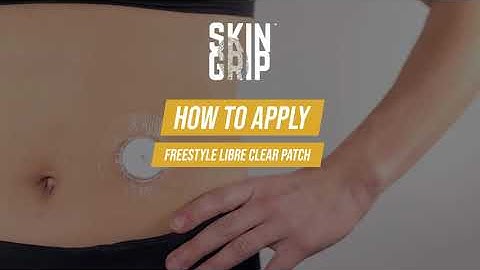 How to Apply Freestyle Libre Clear Patch - Skin Grip