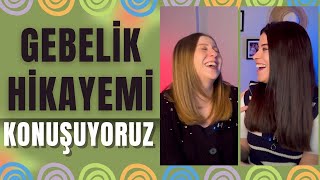 Gebelik Hikayem | Yaşadığım Problemler ve Daha Fazlası | Kız Kıza Sohbet