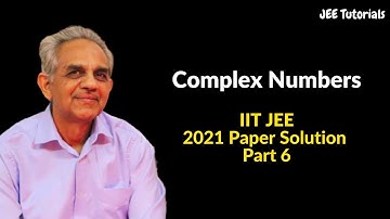 Complex Numbers | IIT JEE | 2021 Paper Solution | Part 6