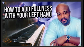 How To Add Fullness With Your Left Hand | Gospel Piano | For Beginners