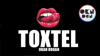 DJ OKAN DOGAN - TOXTEL 🔥🔥