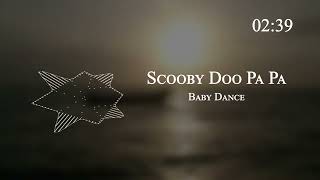 Baby Dance - Scooby Doo Pa Pa