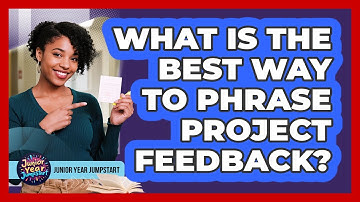 What Is The Best Way To Phrase Project Feedback?