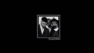 Young Fathers - Toy (slowed + reverb)