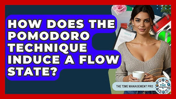 How Does The Pomodoro Technique Induce A Flow State? - The Time Management Pro