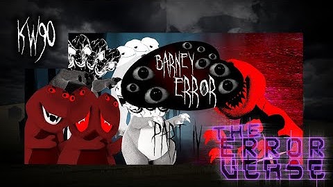 Barney Error (Part IV) (FINAL PART)