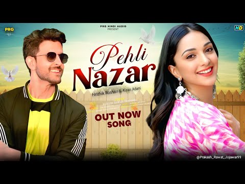New Song 2025 Pahli NaZae Hrithik Roshan Kiara Advani New Romantic Love Song 2025