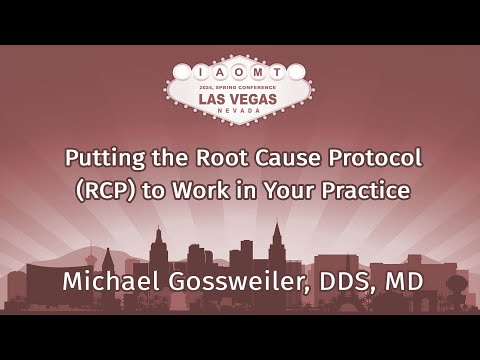Putting the Root Cause Protocol (RCP) to Work in Your Practice. Michael Gossweiler, DDS, MD