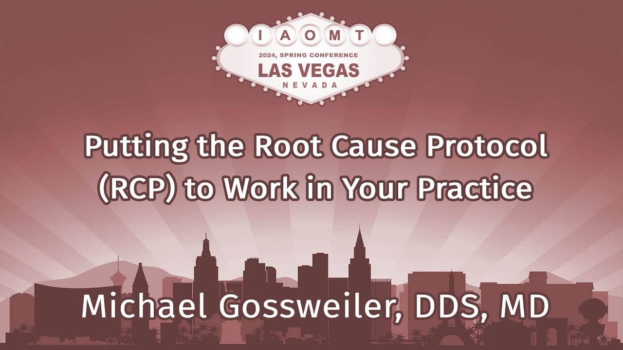 Putting the Root Cause Protocol (RCP) to Work in Your Practice. Michael Gossweiler, DDS, MD