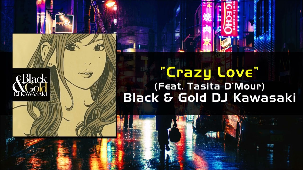 Crazy Love / DJ Kawasaki Black & Gold / Japanese Deep House