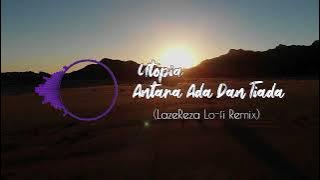 Utopia - Antara Ada Dan Tiada (LazeReza Lo-Fi Remix)