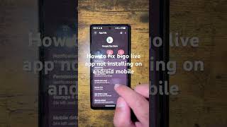 How to fix bigo live app not installing on android mobile