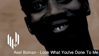 Axel Boman - Look What You&#39;ve Done To Me (OFFICIAL VIDEO)