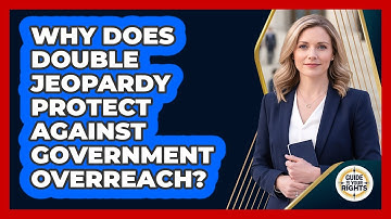 Why Does Double Jeopardy Protect Against Government Overreach? - Guide To Your Rights