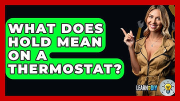 What Does Hold Mean On A Thermostat? - LearnToDIY360.com